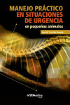 MANEJO PRÁCTICO EN SITUACIONES DE URGENCIA EN PEQUEÑOS ANIMALES | 9789505554676 | Portada