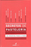 SECRETOS DE PASTELERIA. 180 RECETAS PASO A PASO | 9788472121751 | Portada