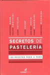 SECRETOS DE PASTELERIA. 180 RECETAS PASO A PASO | 9788472121751 | Portada