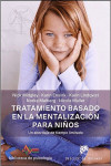Tratamiento Basado en la Mentalización para Niños. Un Abordaje de Tiempo Limitado | 9788433030542 | Portada