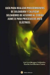 GUÍA PARA REALIZAR PROCEDIMIENTOS DE SOLDADURA Y CALIFICAR SOLDADORES DE ACUERDO AL CÓDIGO ASME IX PARA ARCO ELÉCTRICO | 9788412017663 | Portada