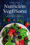 Nutrición veg&sana;. Alimentación saludable sin mitos ni carencias | 9788441541726 | Portada