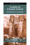 Ciudades de la España medieval | 9788413242880 | Portada