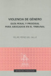 Violencia de género. Guía penal y procesal para abogados en el Tribunal | 9788417315832 | Portada