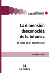 LA DIMENSIÓN DESCONOCIDA DE LA INFANCIA. El juego en el diagnóstico | 9789875386556 | Portada