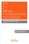 ADR, ODR y justicia del futuro. Propuestas y medidas que eviten la judicialización de conflictos | 9788413080604 | Portada