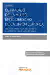 El trabajo de la mujer en el derecho de la Unión Europea. Del principio de igualdad de trato a la protección de la maternidad | 9788413099859 | Portada