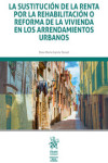 La Sustitución de la Renta por la Rehabilitación o Reforma de la Vivienda en los Arrendamientos Urbanos | 9788413134123 | Portada