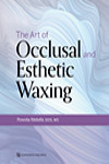 The Art of Occlusal and Esthetic Waxing | 9780867158113 | Portada