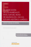La desecación de los humedales en el sur del Reino de Valencia (SS. XVII-XX). Estudio histórico jurídico | 9788413081144 | Portada