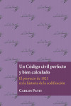 Un Código civil perfecto y bien calculado. El proyecto de 1821 en la historia de la codificación | 9788413243290 | Portada