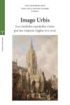 Imago Urbis. Las ciudades españolas vistas por los viajeros (siglos XVI-XIX) | 9788417987459 | Portada