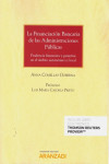 La financiación bancaria de las Administraciones Públicas. Prudencia financiera y garantías en le ámbito autonómico y local | 9788413080987 | Portada