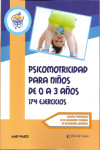 PSICOMOTRICIDAD PARA NIÑOS DE 0 A 3 AÑOS. 174 EJERCICIOS | 9789877602302 | Portada