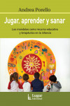 JUGAR, APRENDER Y SANAR. Los mandalas como recursos educativos y terapéuticos en la infancia | 9789508925800 | Portada