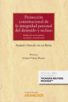 Protección constitucional de la integridad personal del detenido y recluso. Medios de tutela jurídica nacional e internacional | 9788413095417 | Portada