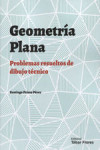 GEOMETRÍA PLANA. PROBLEMAS RESUELTOS DE DIBUJO TÉCNICO | 9788473607018 | Portada