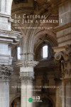 La Catedral de Jaén a examen I. Historia, construcción e imagen | 9788491591931 | Portada