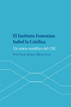 El Instituto Femenino Isabel la Católica. Un centro modélico del CSIC | 9788413244266 | Portada