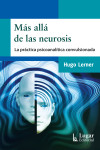 MÁS ALLÁ DE LAS NEUROSIS. La práctica picoanalítica convulsionada | 9789508925817 | Portada