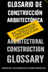 GLOSARIO DE CONSTRUCCION ARQUITECTONICA - ARCHITECTURAL CONSTRUCTION GLOSARY | 9788490486634 | Portada
