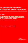 La vertebración de Quebec en el modelo federal canadiense | 9788413245362 | Portada