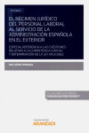 Régimen jurídico del personal laboral al servicio de la administración española en el exterior. Especial referencia a las cuestiones relativas a la competencia judicial y determinación de la ley aplicable | 9788413096957 | Portada