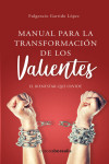 MANUAL PARA LA TRANSFORMACION DE LOS VALIENTES | 9788494989285 | Portada