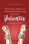 MANUAL PARA LA TRANSFORMACION DE LOS VALIENTES | 9788494989285 | Portada