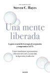 UNA MENTE LIBERADA: LA GUIA ESENCIAL DE LA TERAPIA DE ACEPTACION Y COMPROMISO (ACT) | 9788449336607 | Portada