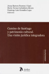 Camino de Santiago y patrimonio cultural. Una visión jurídica integradora | 9788417466848 | Portada