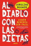 AL DIABLO CON LAS DIETAS: COMER DEBERIA SER FACIL | 9788416720927 | Portada