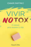 VIVIR NOTOX. EL METODO PARA RESETEAR TU VIDA | 9788491394389 | Portada