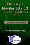 Wi-Fi 6 y 7 Móviles 5G y 6G Redes de Fibra óptica (FTTH): Redes de Banda ANcha | 9788415270485 | Portada