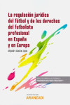 Regulación jurídica del fútbol y de los derechos del futbolista profesional en España y en Europa | 9788413466316 | Portada