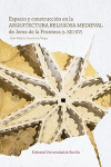 ESPACIO Y CONSTRUCCIÓN EN LA ARQUITECTURA RELIGIOSA MEDIEVAL DE JEREZ DE LA FRONTERA (S. XIII-XV) | 9788447227990 | Portada