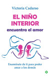 EL NIÑO INTERIOR ENCUENTRA EL AMOR. ENAMÓRATE DE TI PARA PODER AMAR A LOS DEMÁS | 9788491648314 | Portada