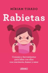 RABIETAS. CONSEJOS Y HERRAMIENTAS PARA LIDIAR CON ELLAS CON CONCIENCIA, HUMOR Y AMOR | 9788416720965 | Portada