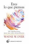 ERES LO QUE PIENSAS. 365 MEDITACIONES PARA UNA VIDA EXTRAORDINARI A | 9788412175912 | Portada