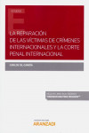 La reparación de las víctimas de crímenes internacionales y la corte penal internacional | 9788413467702 | Portada