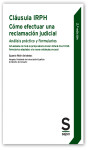 Cláusula IRPH. Cómo efectuar una reclamación judicial. Análisis práctico y Formularios | 9788418247507 | Portada