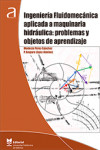 Ingeniería Fluidomecánica aplicada a maquinaria hidráulica: problemas y objetos de aprendizaje | 9788490488935 | Portada
