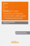 Dignidad y vida humana: eutanasia, gestación subrogada y transhumanismo | 9788413469041 | Portada