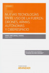 Nuevas tecnologías en el uso de la fuerza: drones, armas autónomas y ciberespacio | 9788413467276 | Portada