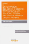 La formación del derecho obrero en el Reino Unido, Francia y España antes de la primera guerra mundial | 9788413451237 | Portada