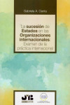 La sucesión de Estados en las organizaciones internacionales: Examen de la práctica internacional | 9788412242942 | Portada