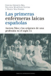 LAS PRIMERAS ENFERMERAS LAICAS ESPAÑOLAS. AURORA MAS Y LOS ORÍGENES DE UNA PROFESIÓN EN EL SIGLO XX | 9788413400884 | Portada