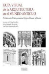 GUÍA VISUAL DE LA ARQUITECTURA EN EL MUNDO ANTIGUO | 9788437641799 | Portada