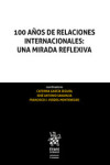 100 Años de Relaciones Internacionales: Una Mirada Reflexiva | 9788413369181 | Portada