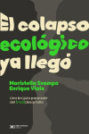 EL COLAPSO ECOLOGICO YA LLEGO | 9789878010274 | Portada